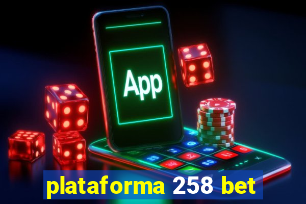 plataforma 258 bet